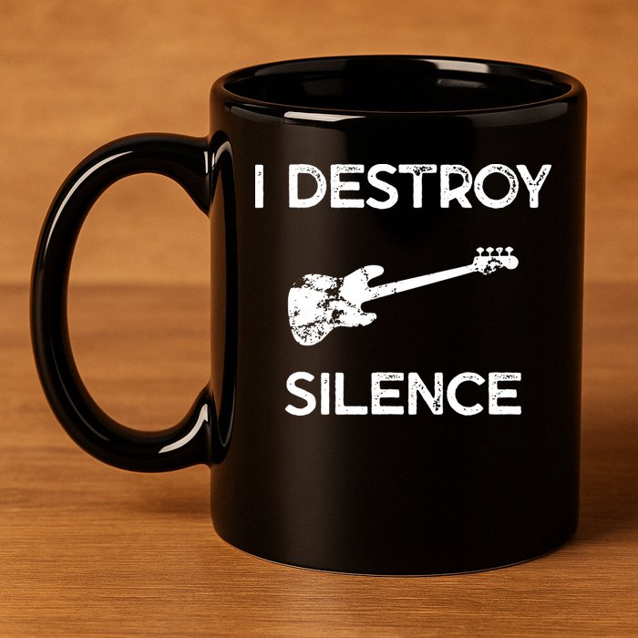 Funny Bass Guitar I Destroy Silence 11oz C Handle Ceramic Mug