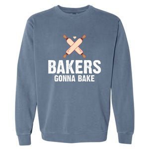 Funny Bakers Gonna Bake Baking Lover Rolling Pins Funny Gift Garment-Dyed Sweatshirt