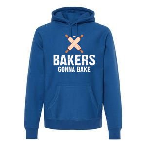 Funny Bakers Gonna Bake Baking Lover Rolling Pins Funny Gift Premium Hoodie