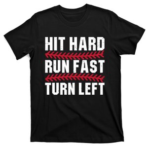 Funny Baseball Hit Hard Run Fast Turn Left Gift T-Shirt