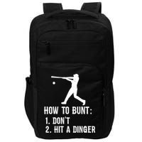 Funny Baseball Hitter Player How To Bunt DonT Hit A Dinger Gift Impact Tech Backpack