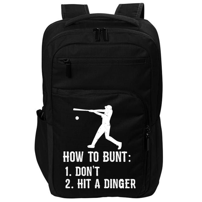 Funny Baseball Hitter Player How To Bunt DonT Hit A Dinger Gift Impact Tech Backpack