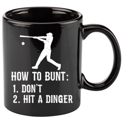 Funny Baseball Hitter Player How To Bunt DonT Hit A Dinger Gift 11oz C Handle Ceramic Mug