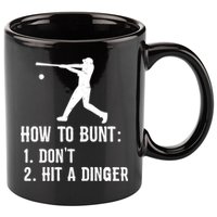 Funny Baseball Hitter Player How To Bunt DonT Hit A Dinger Gift 11oz C Handle Ceramic Mug