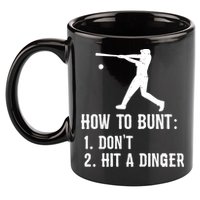 Funny Baseball Hitter Player How To Bunt DonT Hit A Dinger Gift 11oz C Handle Ceramic Mug