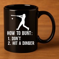 Funny Baseball Hitter Player How To Bunt DonT Hit A Dinger Gift 11oz C Handle Ceramic Mug