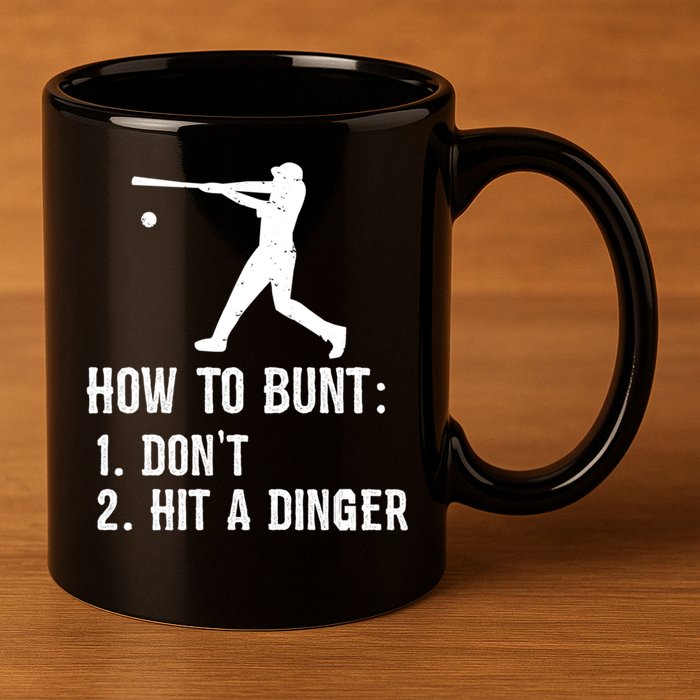 Funny Baseball Hitter Player How To Bunt DonT Hit A Dinger Gift 11oz C Handle Ceramic Mug