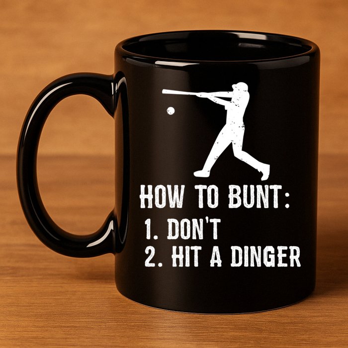 Funny Baseball Hitter Player How To Bunt DonT Hit A Dinger Gift 11oz C Handle Ceramic Mug