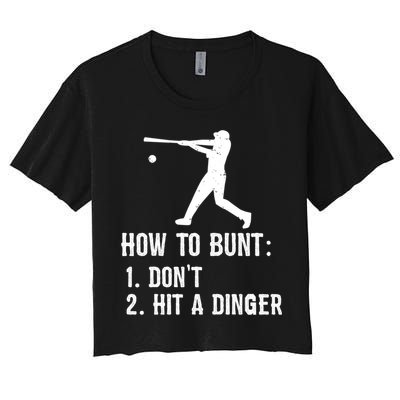 Funny Baseball Hitter Player How To Bunt DonT Hit A Dinger Gift Women's Crop Top Tee
