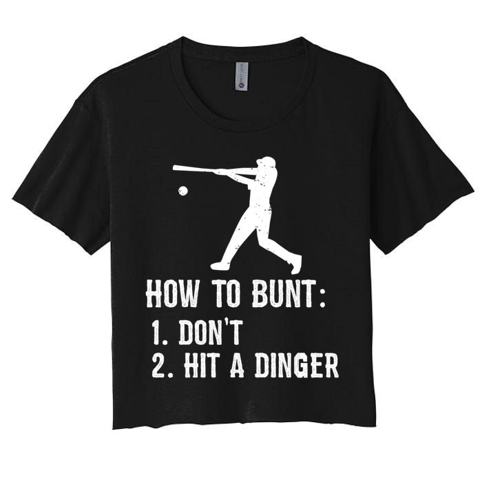 Funny Baseball Hitter Player How To Bunt DonT Hit A Dinger Gift Women's Crop Top Tee