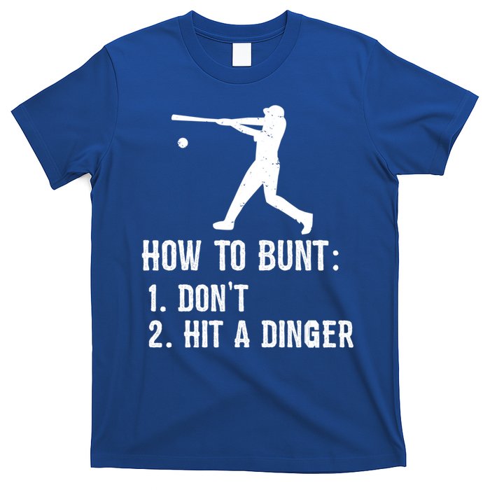 Funny Baseball Hitter Player How To Bunt DonT Hit A Dinger Gift T-Shirt