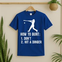 Funny Baseball Hitter Player How To Bunt DonT Hit A Dinger Gift T-Shirt