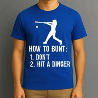 Funny Baseball Hitter Player How To Bunt DonT Hit A Dinger Gift T-Shirt