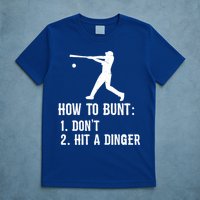 Funny Baseball Hitter Player How To Bunt DonT Hit A Dinger Gift T-Shirt