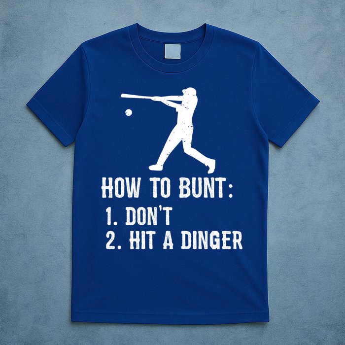 Funny Baseball Hitter Player How To Bunt DonT Hit A Dinger Gift T-Shirt