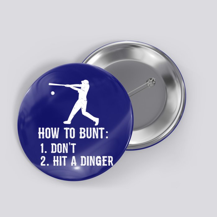 Funny Baseball Hitter Player How To Bunt DonT Hit A Dinger Gift Button
