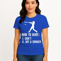 Funny Baseball Hitter Player How To Bunt DonT Hit A Dinger Gift Womens T-Shirt
