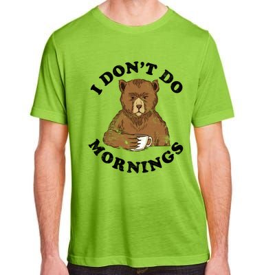 Funny Bear Having Coffee I Don't Do Mornings Morning Person Funny Gift Adult ChromaSoft Performance T-Shirt