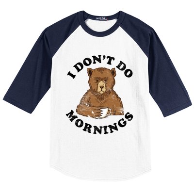 Funny Bear Having Coffee I Don't Do Mornings Morning Person Funny Gift Baseball Sleeve Shirt