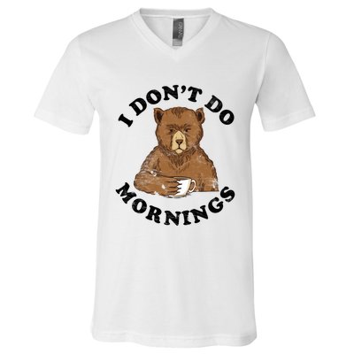 Funny Bear Having Coffee I Don't Do Mornings Morning Person Funny Gift V-Neck T-Shirt