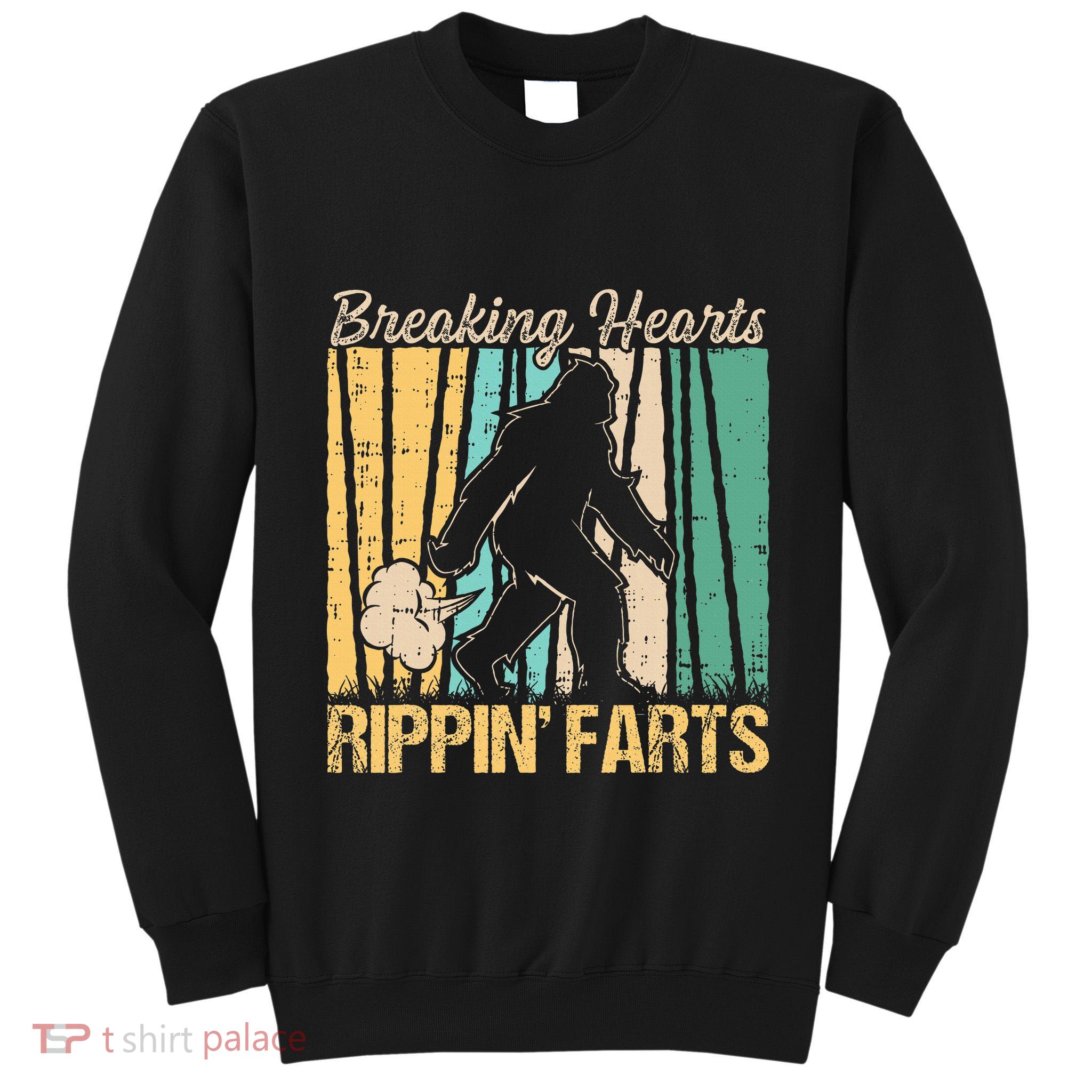 Funny Breaking Hearts Ripping Farts Sasquatch Bigfoot Tall Sweatshirt