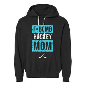 F Bomb Hockey Mom FBomb Funny Ice Hockey Mom Mother Garment-Dyed Fleece Hoodie