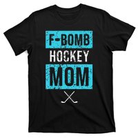 F Bomb Hockey Mom FBomb Funny Ice Hockey Mom Mother T-Shirt