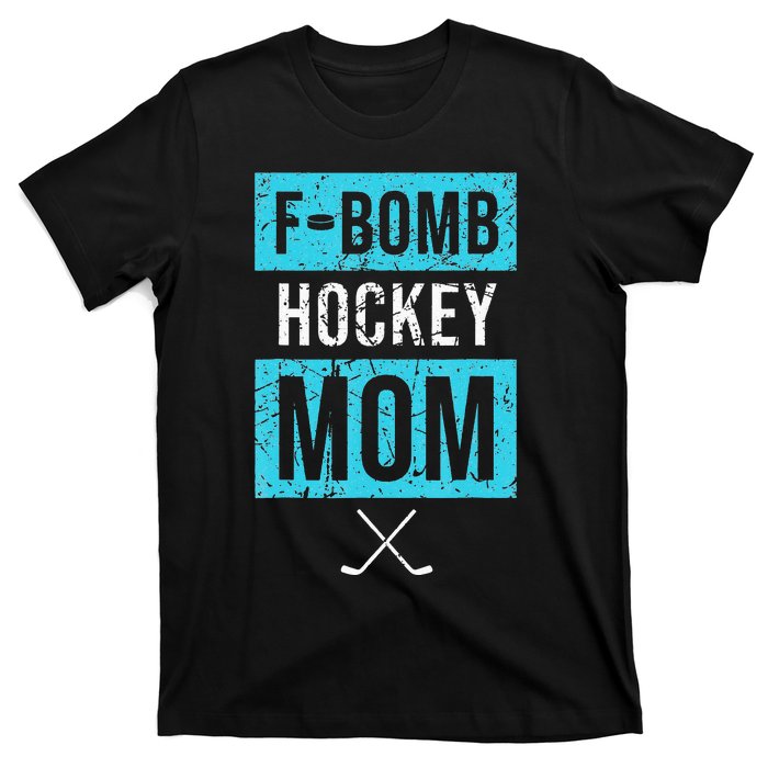 F Bomb Hockey Mom FBomb Funny Ice Hockey Mom Mother T-Shirt