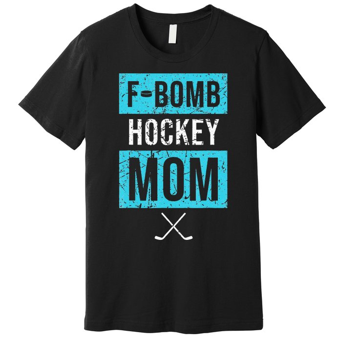 F Bomb Hockey Mom FBomb Funny Ice Hockey Mom Mother Premium T-Shirt