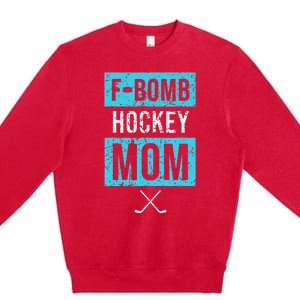 F Bomb Hockey Mom FBomb Funny Ice Hockey Mom Mother Premium Crewneck Sweatshirt