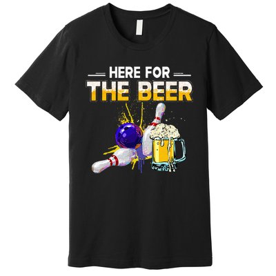 Funny Bowling Hobby Here For The Beer Drinking Novelty Gifts Premium T-Shirt