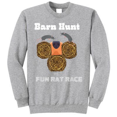 Funny Barn Hunt Barn Hunt The Fun Rat Race With Cute Rats Tall Sweatshirt