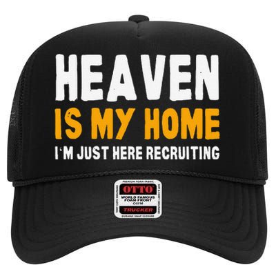 Funny Bible Heaven Is My Home Christian Jesus Believer Gift High Crown Mesh Back Trucker Hat