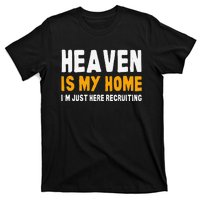 Funny Bible Heaven Is My Home Christian Jesus Believer Gift T-Shirt