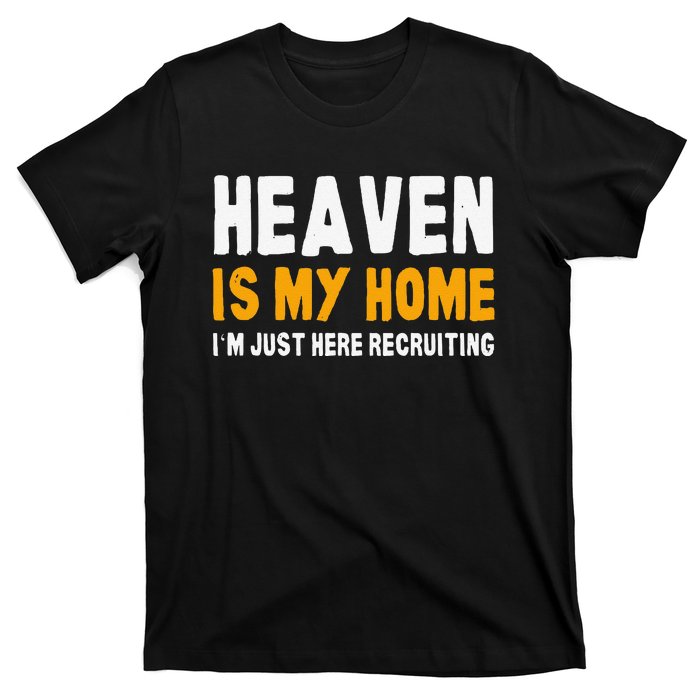 Funny Bible Heaven Is My Home Christian Jesus Believer Gift T-Shirt