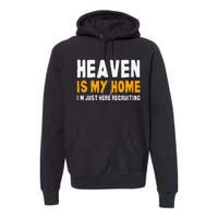 Funny Bible Heaven Is My Home Christian Jesus Believer Gift Premium Hoodie