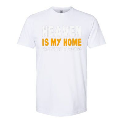 Funny Bible Heaven Is My Home Christian Jesus Believer Gift Softstyle® CVC T-Shirt