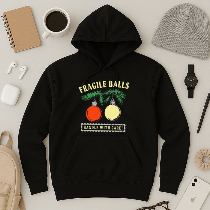 Fragile Balls Handle With Care Funny Hoodie