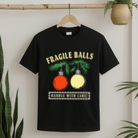 Fragile Balls Handle With Care Funny T-Shirt