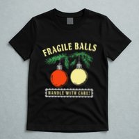 Fragile Balls Handle With Care Funny T-Shirt