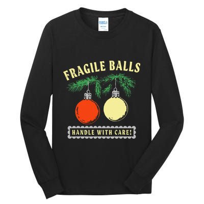 Fragile Balls Handle With Care Funny Tall Long Sleeve T-Shirt