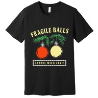 Fragile Balls Handle With Care Funny Premium T-Shirt