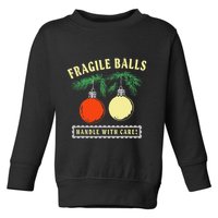 Fragile Balls Handle With Care Funny Toddler Sweatshirt