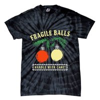 Fragile Balls Handle With Care Funny Tie-Dye T-Shirt