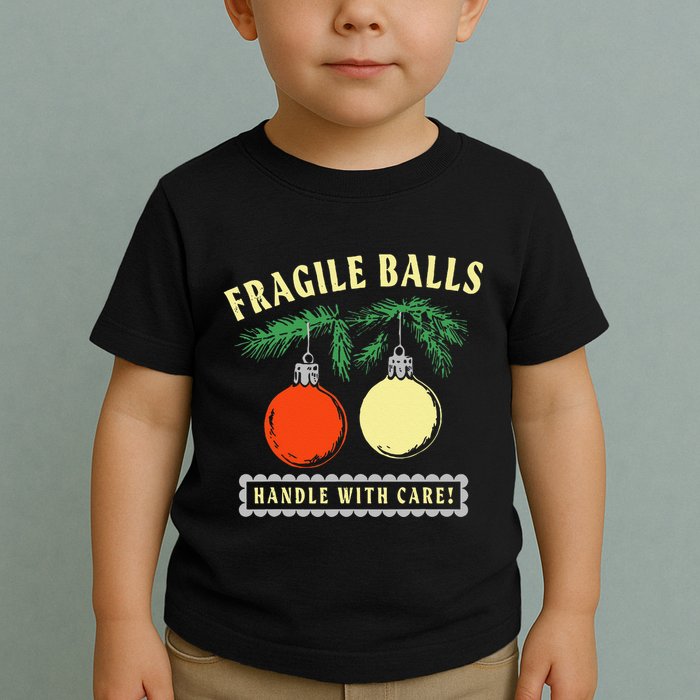 Fragile Balls Handle With Care Funny Toddler T-Shirt