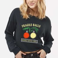 Fragile Balls Handle With Care Funny Cropped Pullover Crew