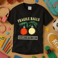 Fragile Balls Handle With Care Funny Kids T-Shirt