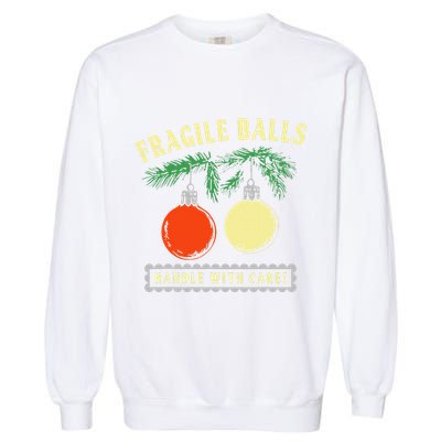 Fragile Balls Handle With Care Funny Garment-Dyed Sweatshirt