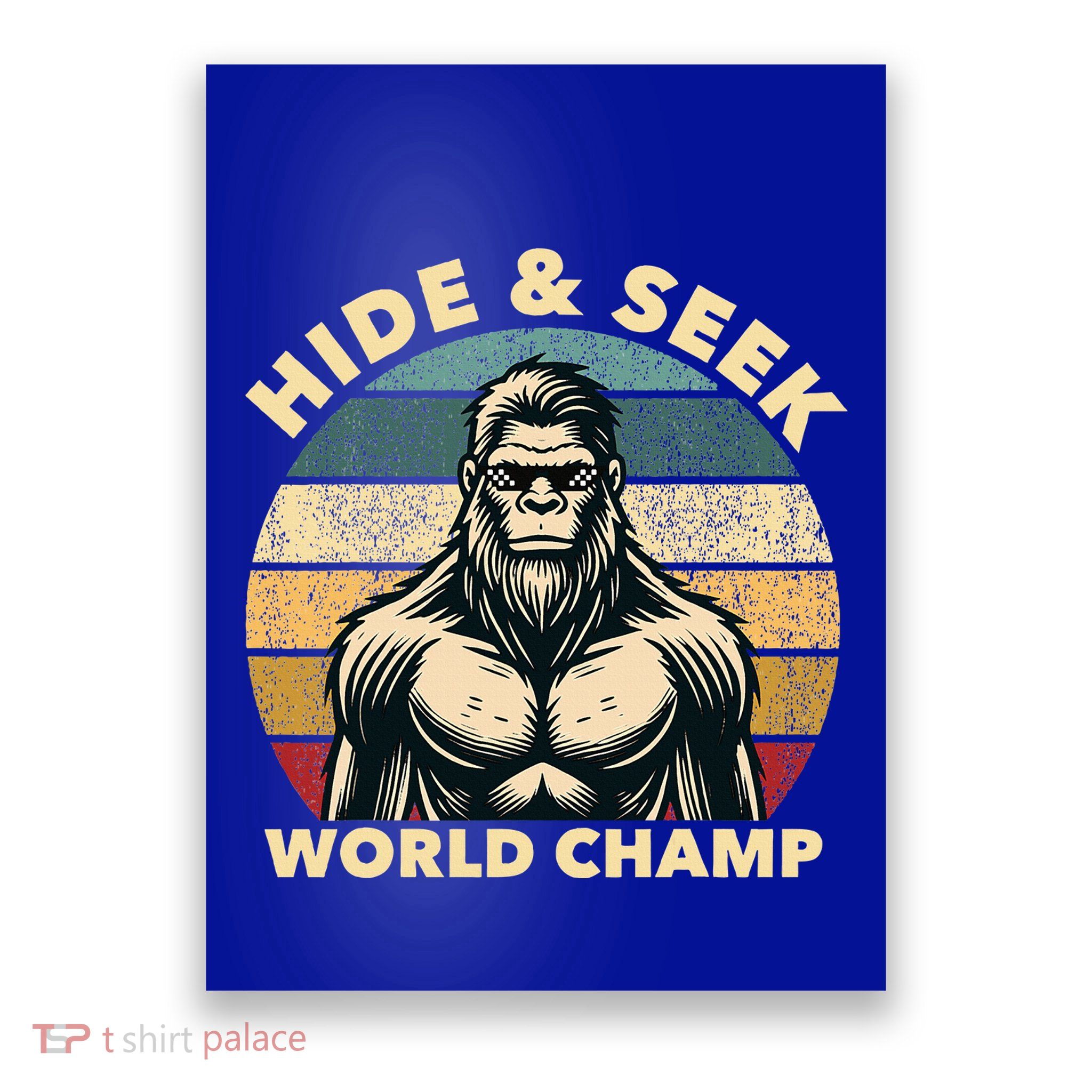 Funny Bigfoot Hide And Seek World Champion Sasquatch Poster