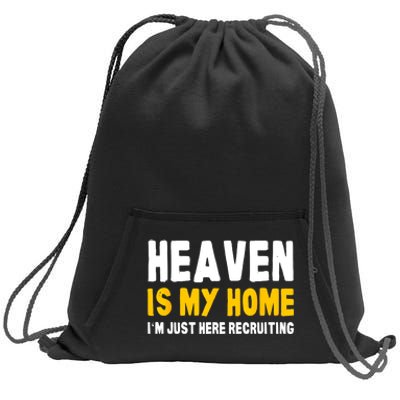 Funny Bible Heaven Is My Home Christian Jesus Believer Gift Sweatshirt Cinch Pack Bag